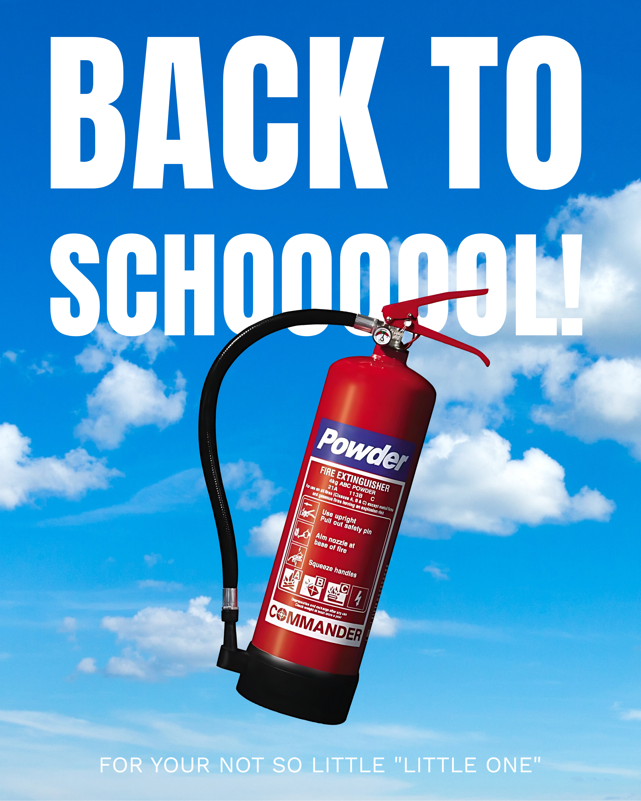 Bright blue sky with white clouds and large bold text reading 'BACK TO SCHOOOOL!' A red powder fire extinguisher is centered in the image, angled slightly to the right. At the bottom, smaller text reads 'For your not so little "little one".' The overall tone is playful and safety-focused.